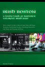 Irish Boston: A Lively Look at Boston's Colorful Irish Past
