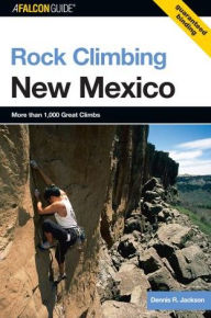 Title: Rock Climbing New Mexico, Author: Dennis Jackson