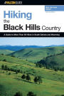 Hiking the Black Hills Country: A Guide To More Than 50 Hikes In South Dakota And Wyoming