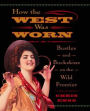 How the West Was Worn: Bustles and Buckskins on the Wild Frontier