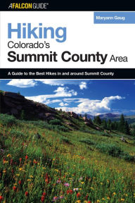 Hiking Colorado's Summit County Area: A Guide to the Best Hikes in and around Summit County