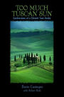 Too Much Tuscan Sun: Confessions of a Chianti Tour Guide