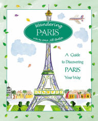 Title: Wandering Paris: A Guide To Discovering Paris Your Way, Author: Jill Butler