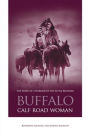 Buffalo Calf Road Woman: The Story of a Warrior of the Little Bighorn