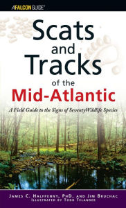 Scats and Tracks of the Mid-Atlantic: A Field Guide to the Signs of Seventy Wildlife Species