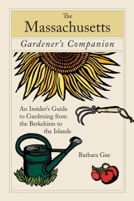 A Massachusetts Gardener's Companion: The Insider's Guide to Gardening in Massachusetts