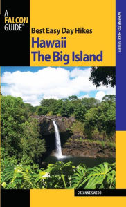 Title: Best Easy Day Hikes Hawaii: The Big Island, Author: Suzanne Swedo