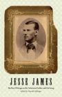 Jesse James: The Best Writings on the Notorious Outlaw and His Gang