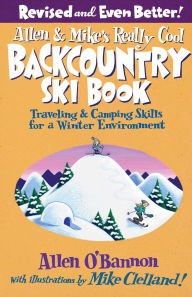 Title: Allen & Mike's Really Cool Backcountry Ski Book, Revised and Even Better!, Author: Allen O'bannon