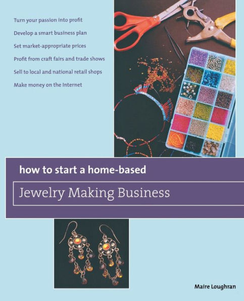 How to Start a Home-Based Jewelry Making Business: *Turn Your Passion Into Profit *Develop A Smart Business Plan *Set Market-Appropriate Prices *Profit From Craft Fairs And Trade Shows *Sell To Local And National Retail Shops *Make Money On The Internet