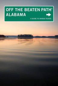 Alabama Off the Beaten Path, 9th: A Guide to Unique Places