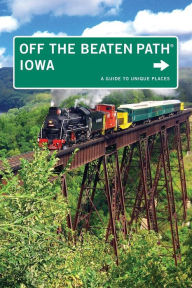 Iowa Off the Beaten Path: A Guide to Unique Places