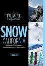 Travel Temptations / SNOW: California: Delicious Destinations, Secret Hideaways, Expert Sources