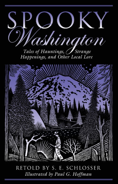 Spooky Washington: Tales Of Hauntings, Strange Happenings, And Other Local Lore