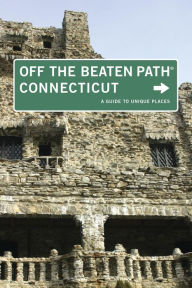 Connecticut Off the Beaten Path, 8th: A Guide to Unique Places