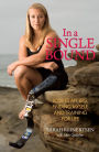 In a Single Bound: Losing My Leg, Finding Myself, and Training for Life