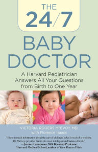 The 24/7 Baby Doctor: A Harvard Pediatrician Answers All Your Questions from Birth to One Year