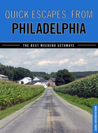 Title: Quick Escapes® From Philadelphia: The Best Weekend Getaways, Author: Marilyn Odesser-Torpey