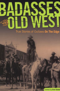 Title: Badasses of the Old West: True Stories Of Outlaws On The Edge, Author: Erin H. Turner
