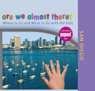 Title: Are We Almost There? San Diego: Where to Go and What to Do With the Kids, Author: Globe Pequot