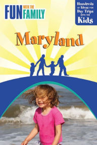Fun with the Family Maryland: Hundreds of Ideas for Day Trips with the Kids