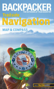 Backpacker magazine's Trailside Navigation: Map and Compass