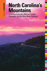Insiders' Guide to North Carolina's Mountains, 10th: Including Asheville, Biltmore Estate, Cherokee, and the Blue Ridge Parkway