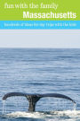 Fun with the Family Massachusetts, 7th: Hundreds of Ideas for Day Trips with the Kids