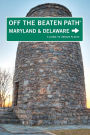 Maryland and Delaware Off the Beaten Path, 9th: A Guide to Unique Places