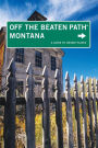 Montana Off the Beaten Path, 8th: A Guide to Unique Places