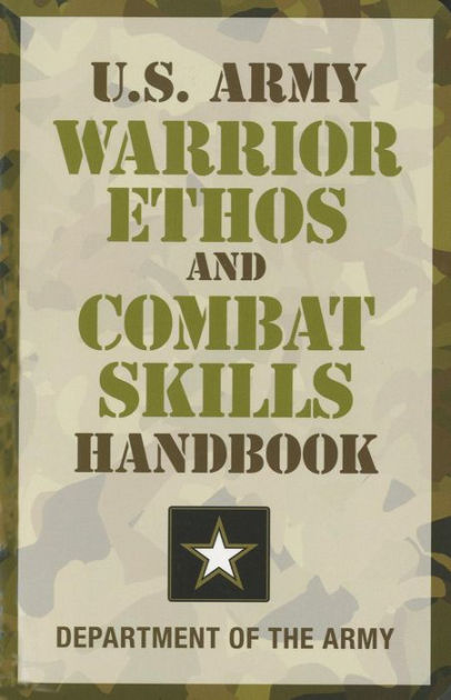 U.S. Army Warrior Ethos And Combat Skills Handbook By Department Of The ...