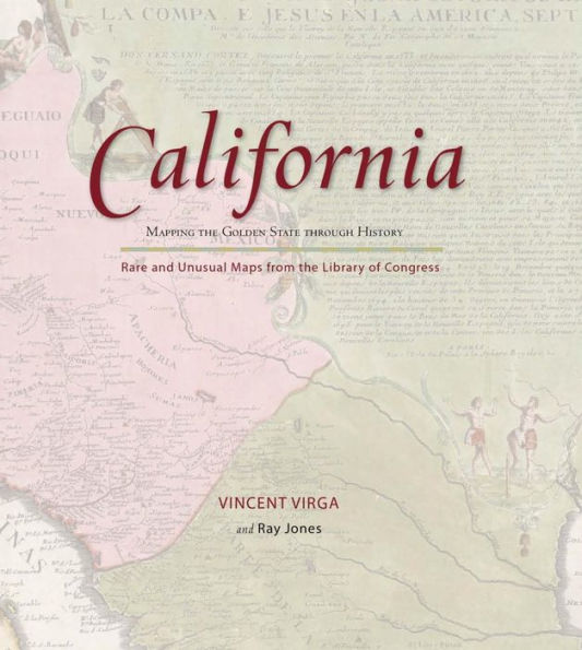 California: Mapping the Golden State through History: Rare and Unusual Maps from the Library of Congress