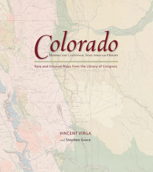 Colorado: Mapping the Centennial State through History: Rare and Unusual Maps from the Library of Congress