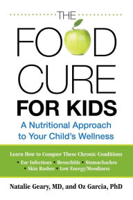 The Food Cure for Kids: A Nutritional Approach to Your Child's Wellness / Edition 1