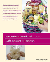 How to Start a Home-Based Gift Basket Business, 5th