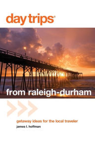 Day Trips from Raleigh-Durham: Getaway Ideas for the Local Traveler