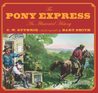 Title: Pony Express: An Illustrated History, Author: Carol Guthrie