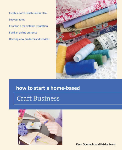 How to Start a Homebased Craft Business by Kenn Oberrecht, Patrice