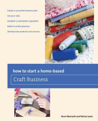 Title: How to Start a Home-based Craft Business, Author: Kenn Oberrecht