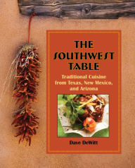 Title: Southwest Table: Traditional Cuisine From Texas, New Mexico, And Arizona, Author: Dave Dewitt