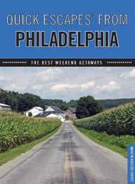 Title: Quick Escapes® From Philadelphia: The Best Weekend Getaways, Author: Marilyn Odesser-Torpey