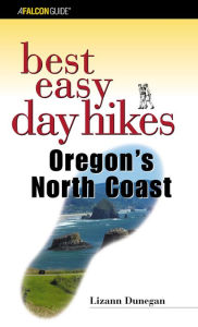 Title: Best Easy Day Hikes Oregon's North Coast, Author: Lizann Dunegan