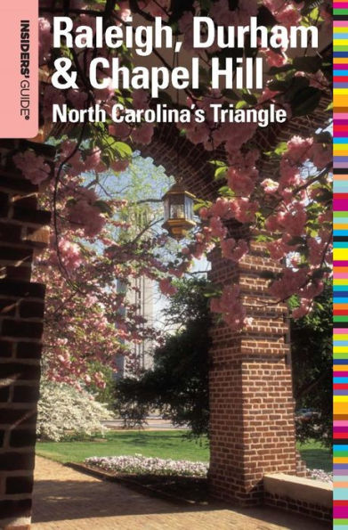 Insiders' Guide® to Raleigh, Durham & Chapel Hill: North Carolina's Triangle