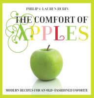 Title: Comfort of Apples: Modern Recipes for an Old-Fashioned Favorite, Author: Lauren Rubin