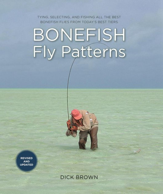 Bonefish Fly Patterns: Tying, Selecting, and Fishing All the Best Bonefish Flies from Today's Best Tiers [Book]