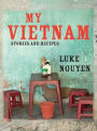 My Vietnam: Stories and Recipes