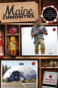 Title: Maine Curiosities: Quirky Characters, Roadside Oddities, and Other Offbeat Stuff, Author: Tim Sample