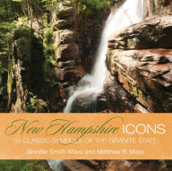 Title: New Hampshire Icons: 50 Classic Symbols Of The Granite State, Author: Matthew P. Mayo