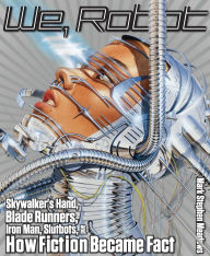 Title: We, Robot: Skywalker's Hand, Blade Runners, Iron Man, Slutbots, and How Fiction Became Fact, Author: Mark Meadows