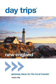 Day Trips? New England: Getaway Ideas for the Local Traveler